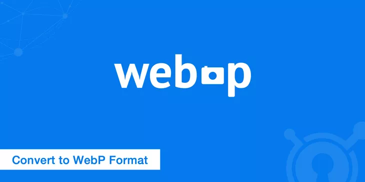 WebP: What it is and how to convert images to WebP